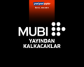 MUBİ - Yayından Kalkacaklar