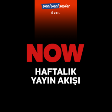 NOW – Haftalık Yayın Akışı (19-25 Ağustos) (Özel)