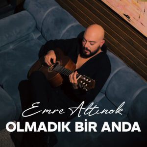Emre Altınok - Olmadık Bir Anda